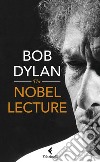The Nobel lectures libro di Dylan Bob
