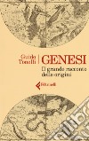 Genesi. Il grande racconto delle origini libro di Tonelli Guido