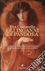 Gli inganni di Pandora. L'origine delle discriminazioni di genere nella Grecia antica libro