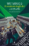 Il sentiero degli dei. Un racconto a piedi tra Bologna e Firenze. Nuova ediz. libro di Wu Ming 2