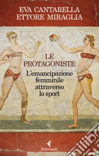 Le protagoniste. L'emancipazione femminile attraverso lo sport