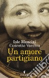 Un amore partigiano libro