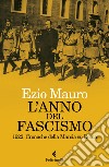 L'anno del fascismo. 1922. Cronache della marcia su Roma libro di Mauro Ezio