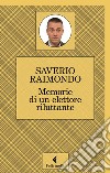 Memorie di un elettore riluttante libro di Raimondo Saverio