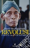 Revolusi. L'Indonesia e la nascita del mondo moderno libro di Van Reybrouck David