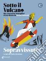 Sotto il vulcano. Idee/Narrazioni/Immaginari. Rivista trimestrale. Vol. 7: Sopravvissuti libro