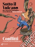 Sotto il vulcano. Idee/Narrazioni/Immaginari. Rivista trimestrale. Vol. 6: Conflitti libro