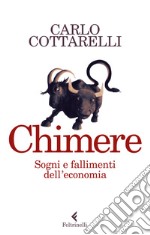 Chimere. Sogni e fallimenti dell'economia libro