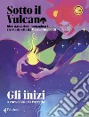 Sotto il vulcano. Idee/Narrazioni/Immaginari. Rivista trimestrale. Vol. 8: Gli inizi libro