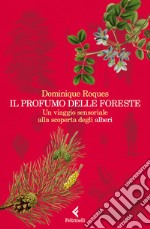 Il profumo delle foreste. Un viaggio sensoriale alla scoperta degli alberi libro