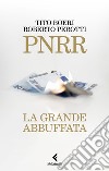 PNRR. La grande abbuffata libro