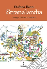 Stranalandia. Ediz. illustrata libro