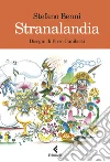 Stranalandia. Ediz. illustrata libro