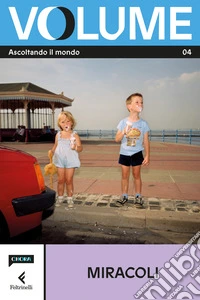 Volume. Ascoltando il mondo. Il Magazine di Chora Media e Feltrinelli. Vol. 4 libro