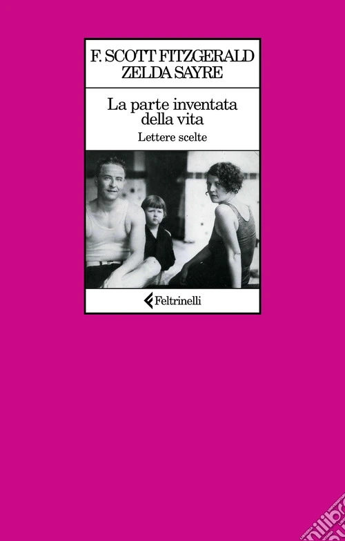 La parte inventata della vita. Lettere scelte