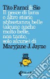 Il pesce di lana e altre storie abbastanza belle (alcune anche molto belle, non tante, solo alcune) di Maryjane J. Jayne libro