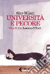 Università e pecore. Vita di don Lorenzo Milani libro di Milani Alice