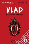 Vlad. Vol. 3: Il tempo del sacrificio libro di Strukul Matteo Mutti Andrea