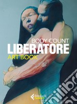 Liberatore. Body count. Ediz. a colori libro