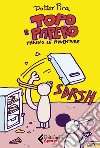 Topo e Papero fanno le avventure libro di Dottor Pira