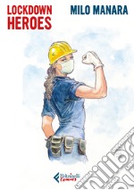 Lockdown heroes. Ediz. a colori. Con Opuscolo libro