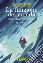 La funzione del mondo. Una storia di Vito Volterra