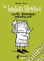 La bambina filosofica. Come rendersi impopolari libro