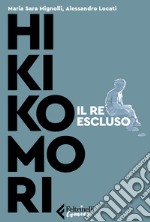 Hikikomori. Il re escluso libro