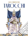 Tarocchi. Ediz. a colori. Con 80 carte gioco libro di Ortolani Leo