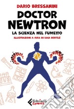 Doctor Newtron. La scienza nel fumetto libro