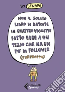 Non il solito libro di battute in quattro vignette fatto fare a un tizio che ha un po' di follower (purtroppo)