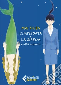 L'impiegata e la sirena e altri racconti libro