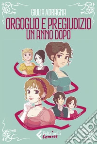 Orgoglio e pregiudizio. Un anno dopo libro