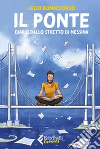 Il ponte. Diario dallo stretto di Messina