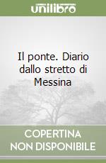 Il ponte. Diario dallo stretto di Messina libro