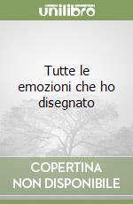 Tutte le emozioni che ho disegnato libro