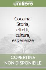 Cocaina. Storia, effetti, cultura, esperienze libro