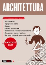 Architettura. Raccolte quiz libro