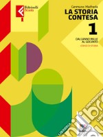 Storia contesa. Per le Scuole superiori. Con e-book. Con espansione online (La). Vol. 1 libro