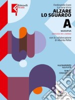 Alzare lo sguardo. Vol. unico. Con Narrativa, Poesia, Teatro, Epica e Temi cittadinanza. Per le Scuole superiori. Con e-book. Con espansione online libro