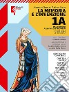 Memoria e l'invenzione. Per le Scuole superiori. Con e-book. Con espansione online. Vol. 1A: Dalle origini al Medioevo libro di Grosser Hermann Ubezio Matteo Parrella Valeria