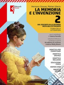 La memoria e l'invenzione. Per le Scuole superiori, Hermann Grosser;Matteo  Ubezio;Valeria Parrella, Feltrinelli