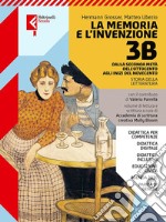 Memoria e l'invenzione. Per le Scuole superiori. Con e-book. Con espansione online (La). Vol. 3B: Dalla seconda metà dell'Ottocento agli inizi del Novecento libro