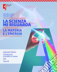 Scienza mi riguarda. Per la Scuola media. Con e-book. Con espansione online. Vol. A: La materia e l'energia libro