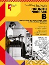 Infinito narrare. Per le Scuole superiori. Con e-book. Con espansione online (L'). Vol. B: Poesia, teatro, temi di cittadinanza e letteratura delle origini libro