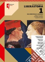 Liberastoria. Per le Scuole superiori. Con e-book. Con espansione online. Vol. 1: Dall'anno Mille al Seicento libro