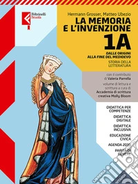 Memoria e l'invenzione. Con A scuola di scrittura, Antologia della Divina Commedia. Per le Scuole superiori. Con e-book. Con espansione online (La). Vol. 1A-!b: Dalle origini al Medioevo-Dall'Umanesimo al Cinquecento libro