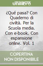 ¿Qué pasa? Con Quaderno di civiltà. Per la Scuola media. Con e-book. Con espansione online. Vol. 1