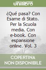 ¿Qué pasa? Con Esame di Stato. Per la Scuola media. Con e-book. Con espansione online. Vol. 3