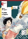 Liberi di leggere. Con Il mito e l'epica. Per la Scuola media. Con e-book. Con espansione online libro di Di Gregorio Andrea